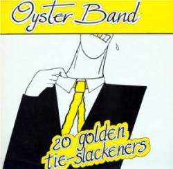 Oysterband : 20 Golden Tie Slackeners Plus